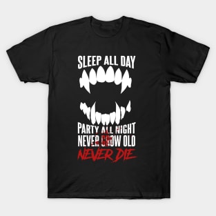 Sleep all Day Party All Night, Never Die T-Shirt